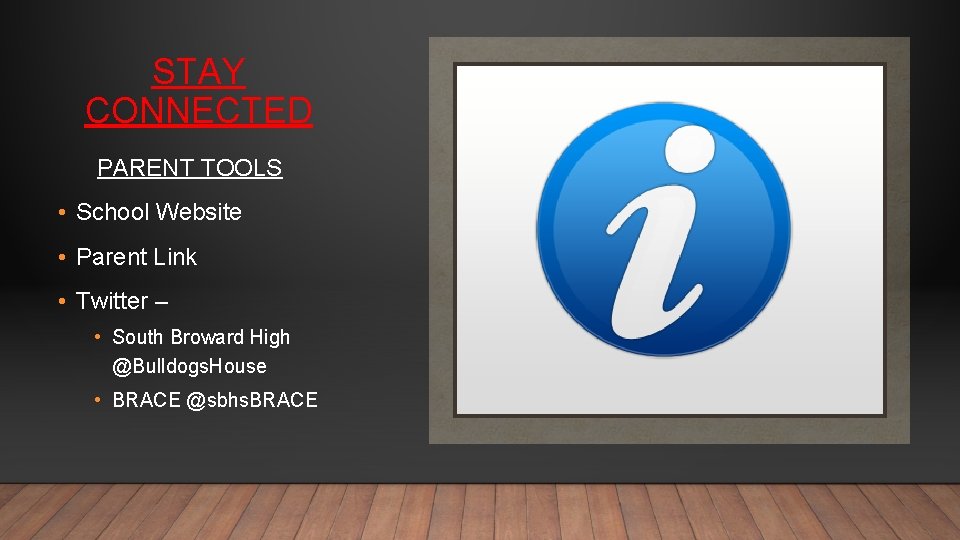 STAY CONNECTED PARENT TOOLS • School Website • Parent Link • Twitter – •
