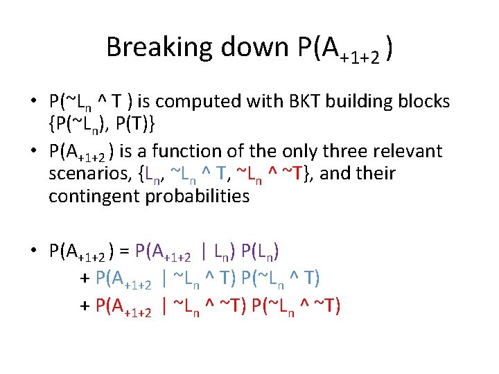 Breaking down P(A+1+2 ) • P(~Ln ^ T ) is computed with BKT building