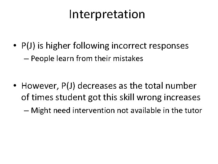 Interpretation • P(J) is higher following incorrect responses – People learn from their mistakes