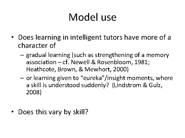 Model use • Does learning in intelligent tutors have more of a character of