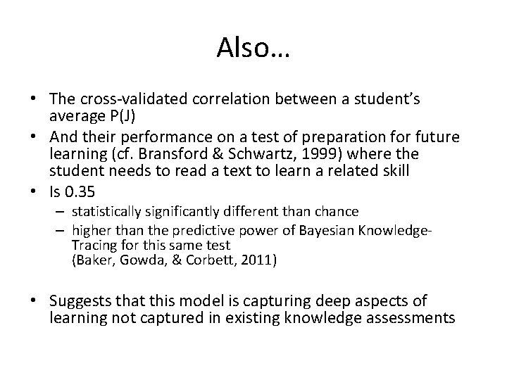 Also… • The cross-validated correlation between a student’s average P(J) • And their performance