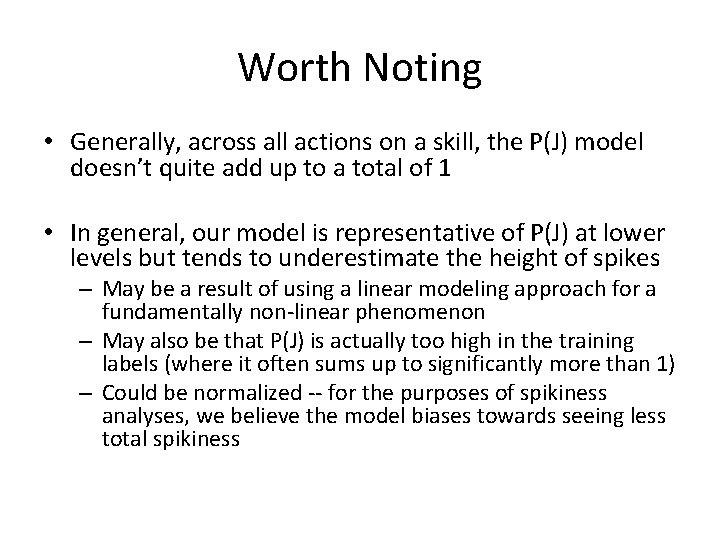Worth Noting • Generally, across all actions on a skill, the P(J) model doesn’t