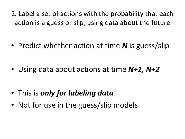 2. Label a set of actions with the probability that each action is a