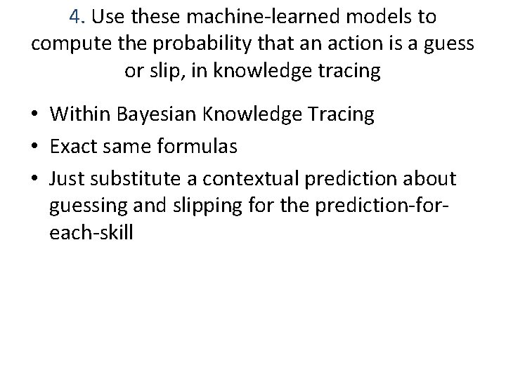 4. Use these machine-learned models to compute the probability that an action is a