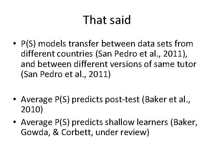 That said • P(S) models transfer between data sets from different countries (San Pedro
