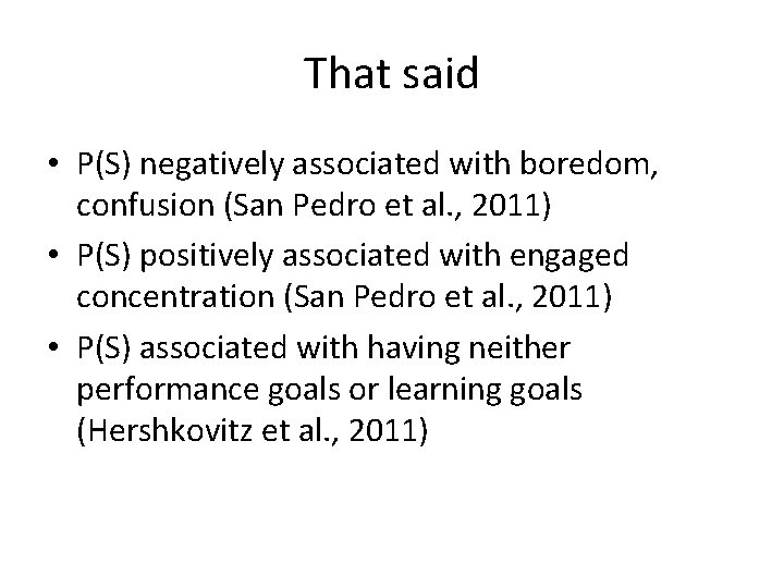 That said • P(S) negatively associated with boredom, confusion (San Pedro et al. ,