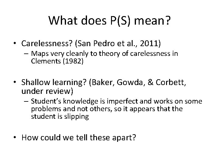 What does P(S) mean? • Carelessness? (San Pedro et al. , 2011) – Maps