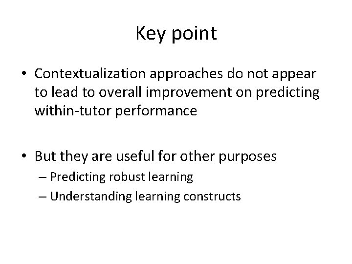 Key point • Contextualization approaches do not appear to lead to overall improvement on