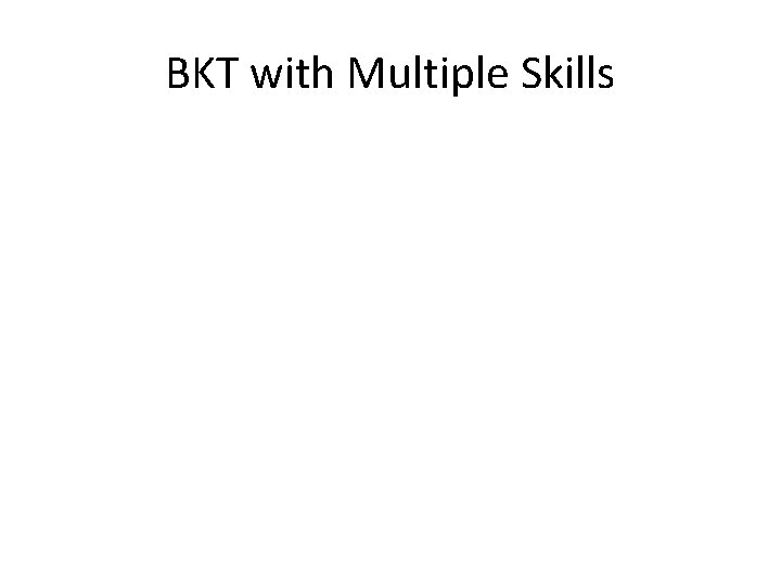 BKT with Multiple Skills 