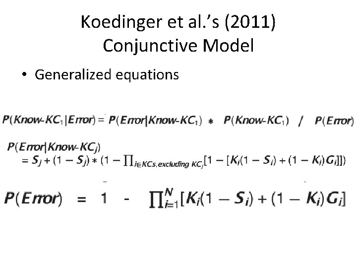 Koedinger et al. ’s (2011) Conjunctive Model • Generalized equations 