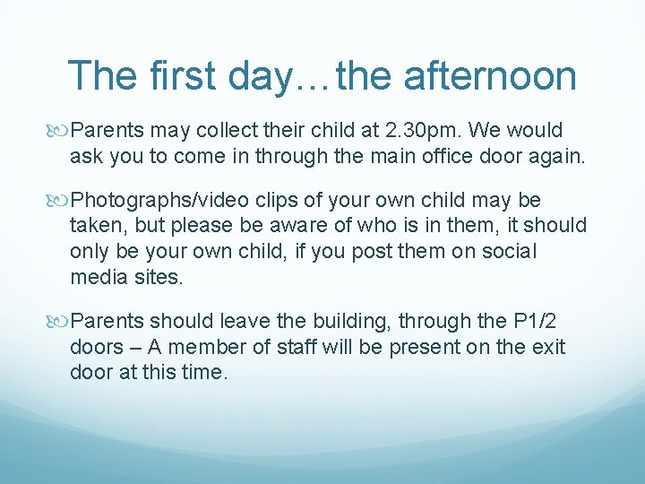 The first day…the afternoon Parents may collect their child at 2. 30 pm. We