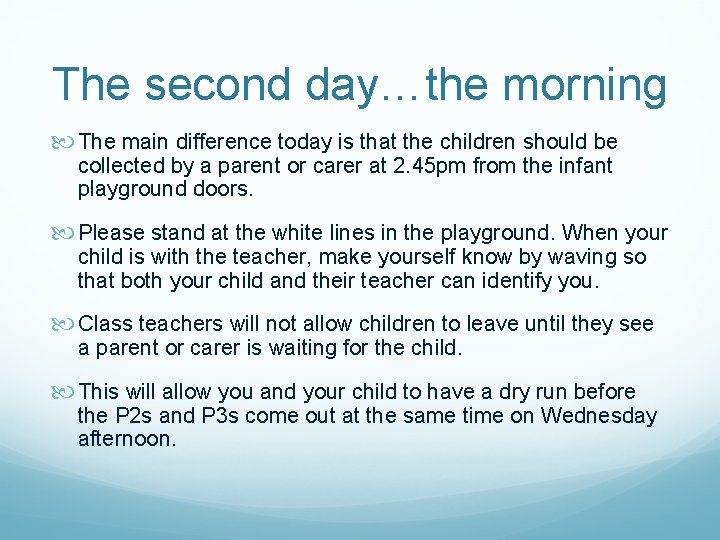 The second day…the morning The main difference today is that the children should be