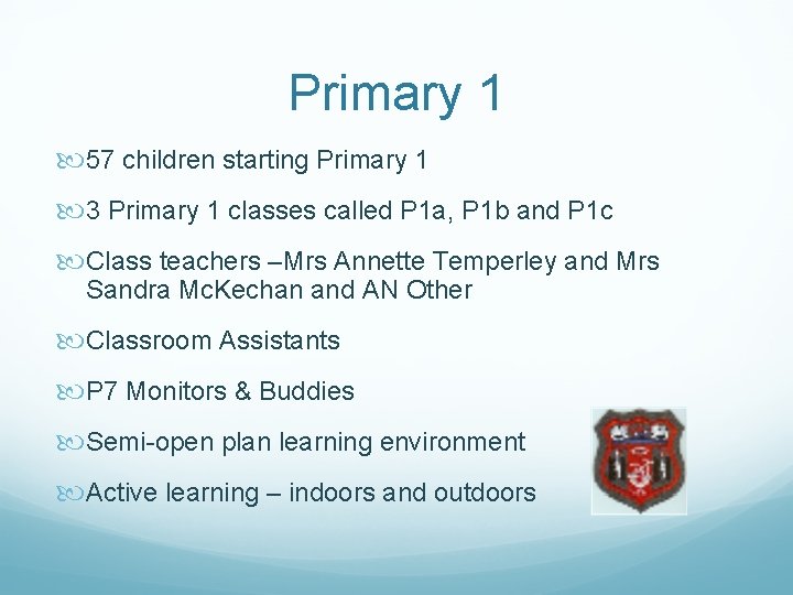 Primary 1 57 children starting Primary 1 3 Primary 1 classes called P 1