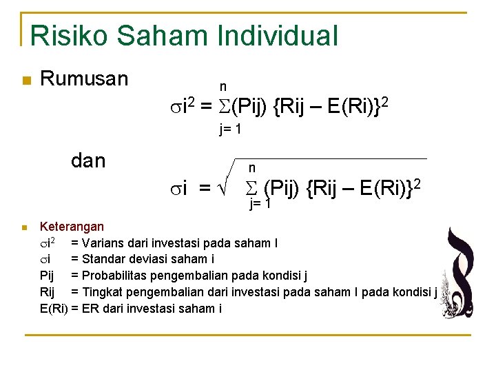 Risiko Saham Individual n Rumusan n i 2 = (Pij) {Rij – E(Ri)}2 j=