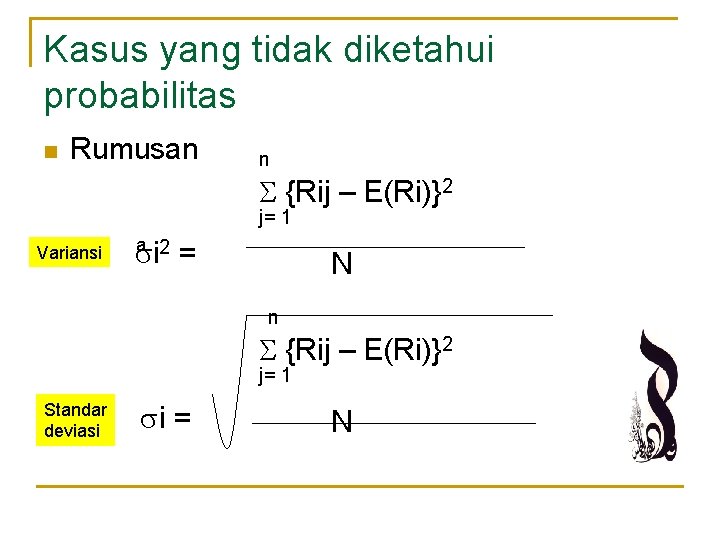 Kasus yang tidak diketahui probabilitas n Rumusan n {Rij – E(Ri)}2 j= 1 Variansi