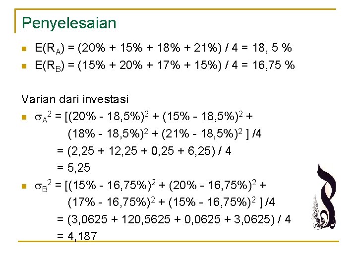 Penyelesaian n n E(RA) = (20% + 15% + 18% + 21%) / 4