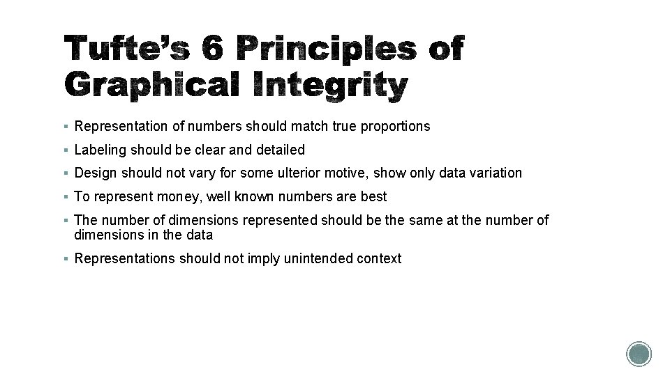 § Representation of numbers should match true proportions § Labeling should be clear and