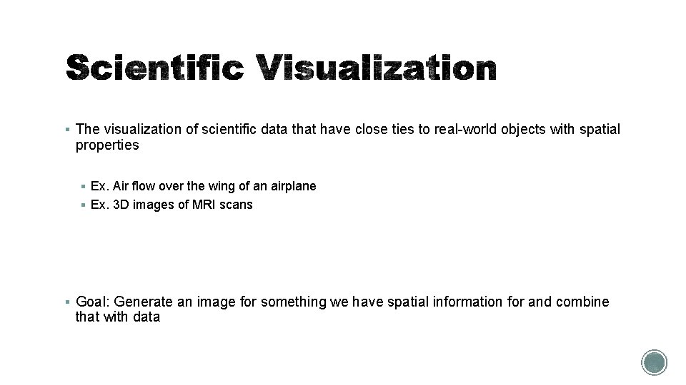 § The visualization of scientific data that have close ties to real-world objects with