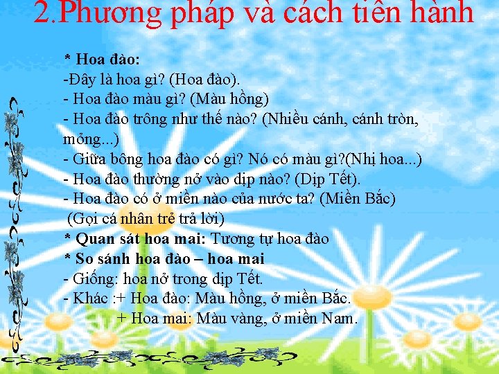 2. Phương pháp và cách tiến hành * Hoa đào: -Đây là hoa gì?