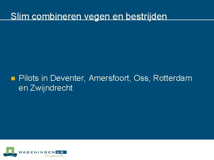 Slim combineren vegen en bestrijden n Pilots in Deventer, Amersfoort, Oss, Rotterdam en Zwijndrecht