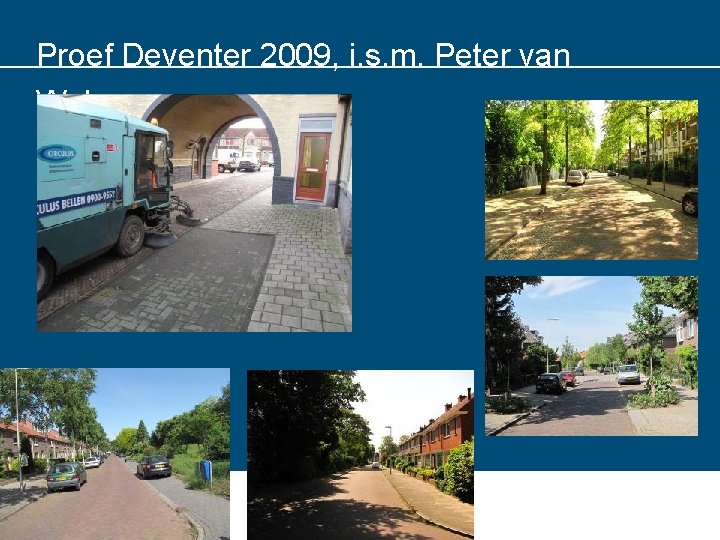 Proef Deventer 2009, i. s. m. Peter van Welsem Thomas á Kempisstraat 