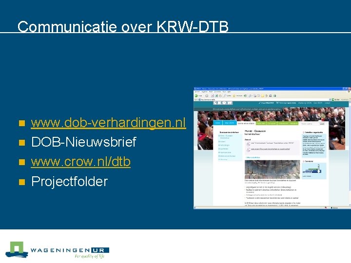 Communicatie over KRW-DTB n n www. dob-verhardingen. nl DOB-Nieuwsbrief www. crow. nl/dtb Projectfolder 
