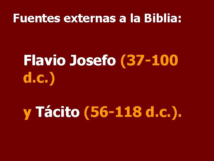 Fuentes externas a la Biblia: Flavio Josefo (37 -100 d. c. ) y Tácito