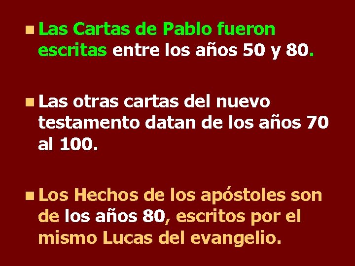 n Las Cartas de Pablo fueron escritas entre los años 50 y 80. n