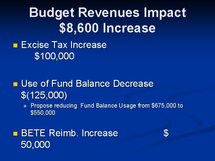 Budget Revenues Impact $8, 600 Increase n Excise Tax Increase $100, 000 n Use