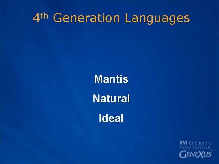 4 th Generation Languages Mantis Natural Ideal 