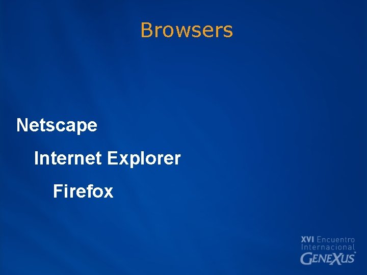 Browsers Netscape Internet Explorer Firefox 