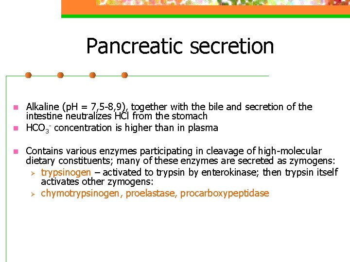 Pancreatic secretion n Alkaline (p. H = 7, 5 -8, 9), together with the