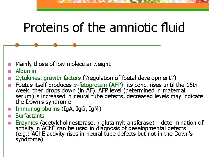 Proteins of the amniotic fluid n n n n Mainly those of low molecular