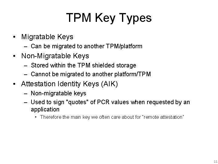 TPM Key Types • Migratable Keys – Can be migrated to another TPM/platform •