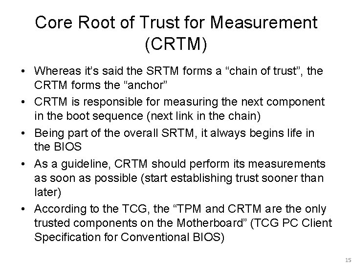 Core Root of Trust for Measurement (CRTM) • Whereas it’s said the SRTM forms