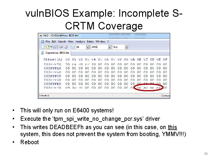 vuln. BIOS Example: Incomplete SCRTM Coverage • This will only run on E 6400
