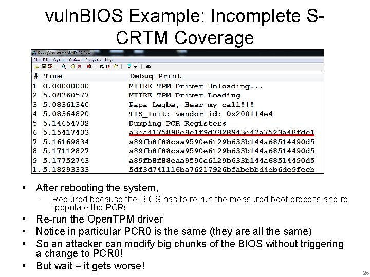 vuln. BIOS Example: Incomplete SCRTM Coverage • After rebooting the system, – Required because