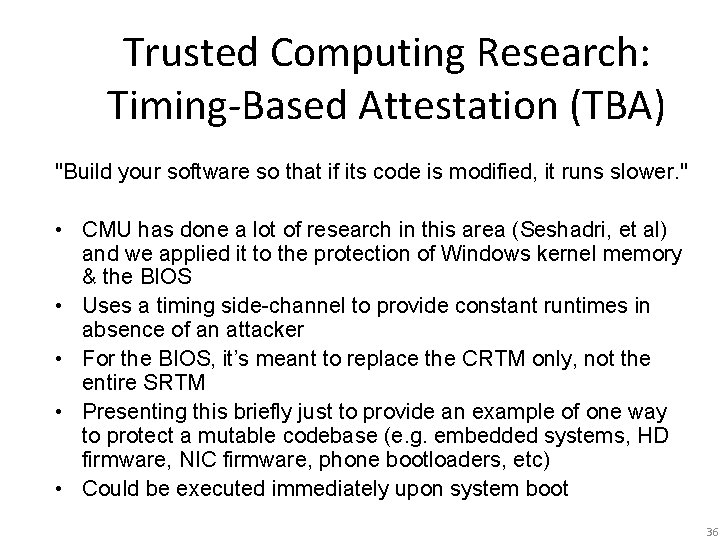 Trusted Computing Research: Timing-Based Attestation (TBA) "Build your software so that if its code