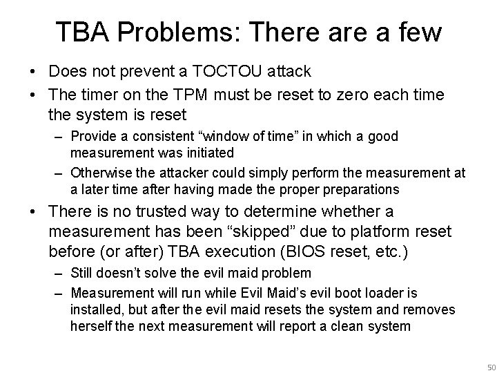 TBA Problems: There a few • Does not prevent a TOCTOU attack • The