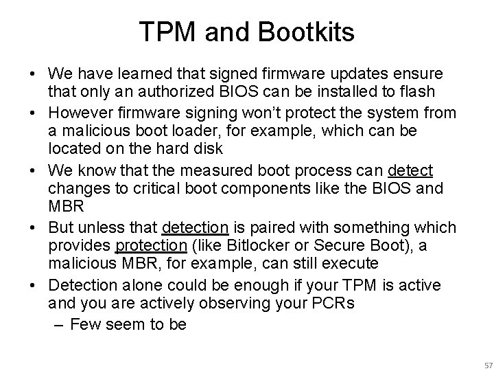 TPM and Bootkits • We have learned that signed firmware updates ensure that only