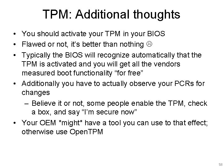 TPM: Additional thoughts • You should activate your TPM in your BIOS • Flawed