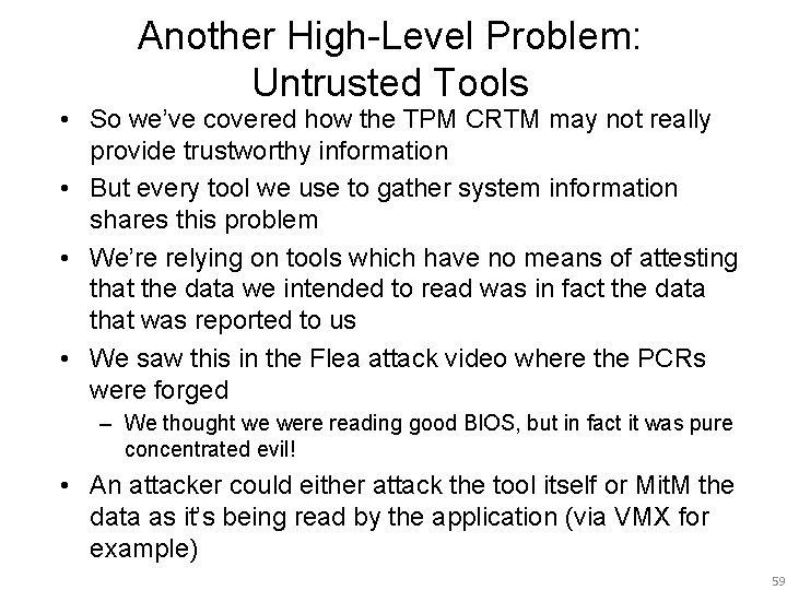 Another High-Level Problem: Untrusted Tools • So we’ve covered how the TPM CRTM may