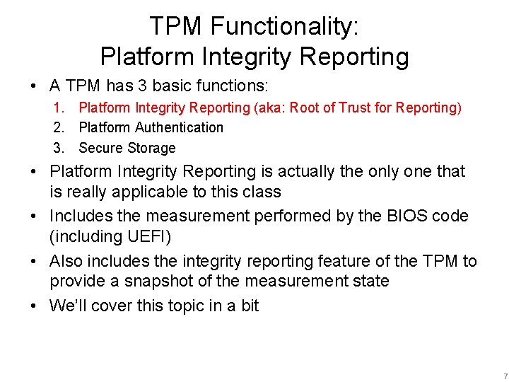 TPM Functionality: Platform Integrity Reporting • A TPM has 3 basic functions: 1. Platform