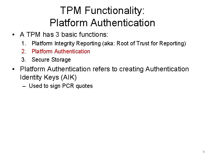 TPM Functionality: Platform Authentication • A TPM has 3 basic functions: 1. Platform Integrity