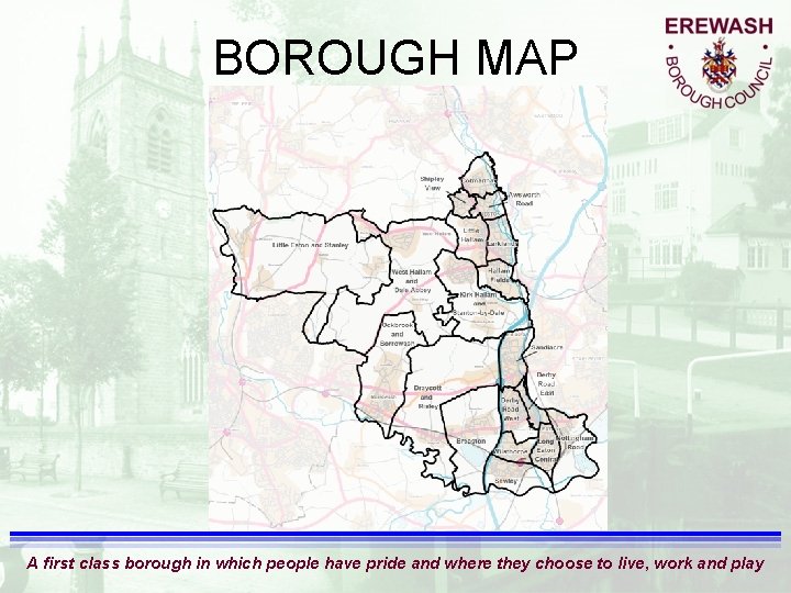 BOROUGH MAP A first class borough in which people have pride and where they