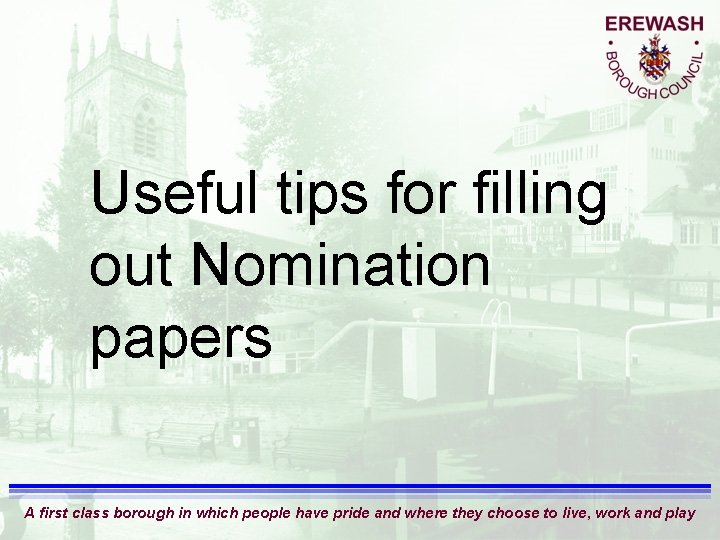 Useful tips for filling out Nomination papers A first class borough in which people