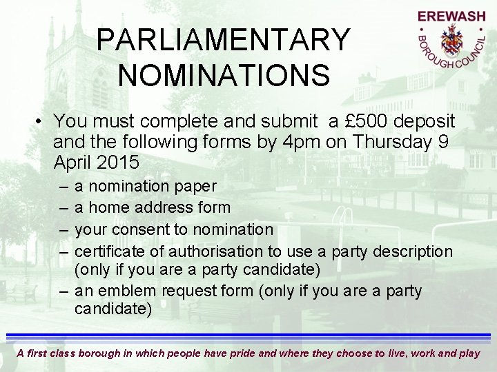 PARLIAMENTARY NOMINATIONS • You must complete and submit a £ 500 deposit and the