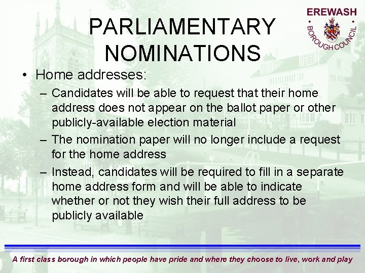 PARLIAMENTARY NOMINATIONS • Home addresses: – Candidates will be able to request that their