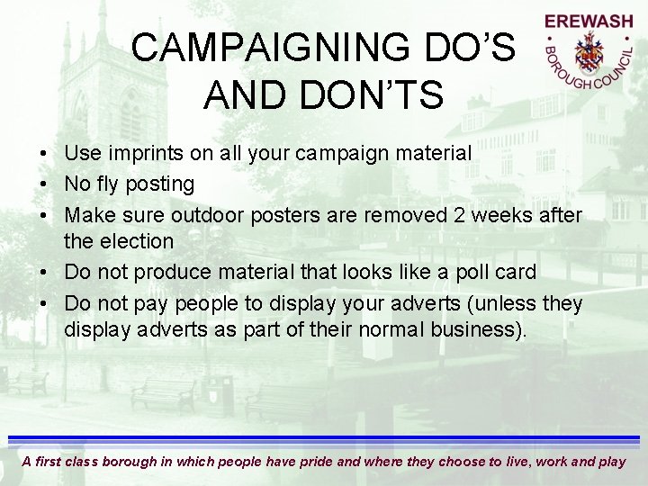 CAMPAIGNING DO’S AND DON’TS • Use imprints on all your campaign material • No