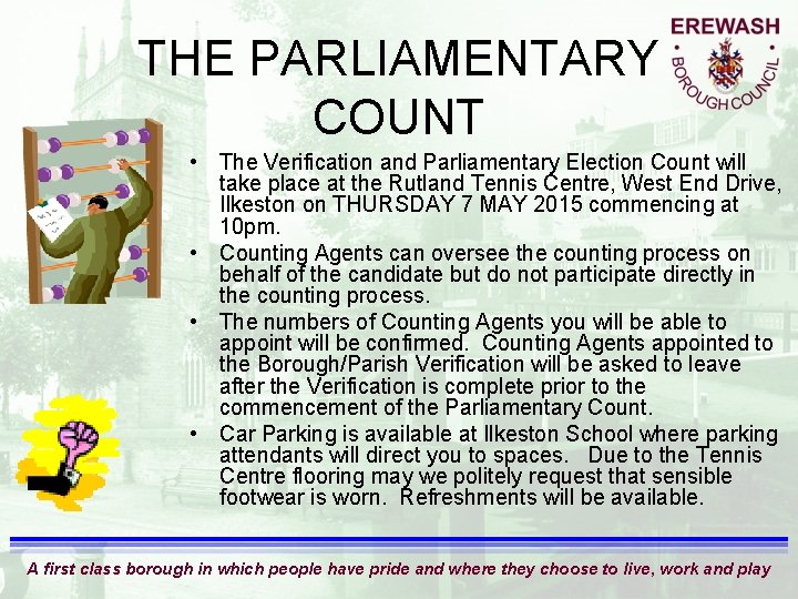 THE PARLIAMENTARY COUNT • The Verification and Parliamentary Election Count will take place at